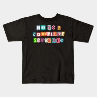 No is a complete sentence Kids T-Shirt